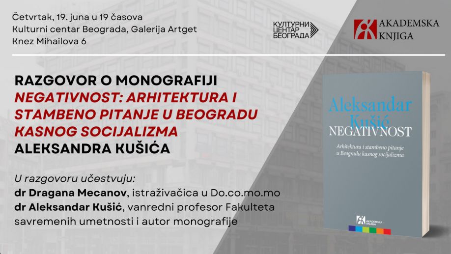 Razgovor o knjizi Negativnost: arhitektura i stambeno pitanje u Beogradu kasnog socijalizma